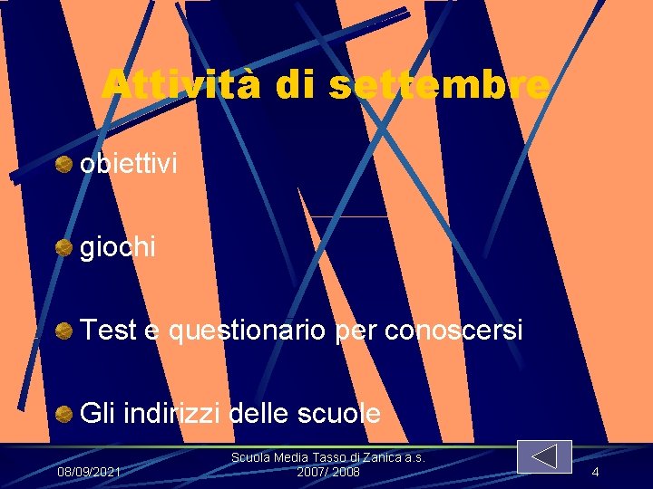 Attività di settembre obiettivi giochi Test e questionario per conoscersi Gli indirizzi delle scuole