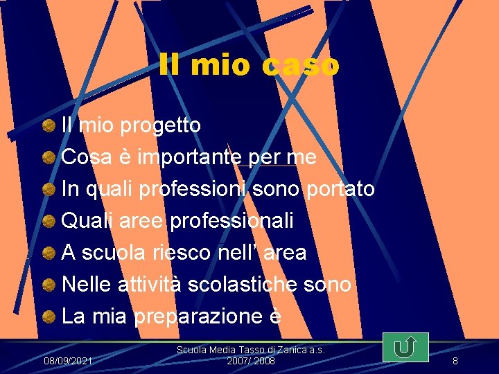 Il mio caso Il mio progetto Cosa è importante per me In quali professioni