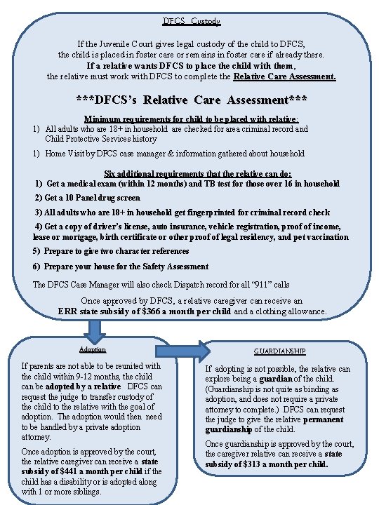 DFCS Custody If the Juvenile Court gives legal custody of the child to DFCS,