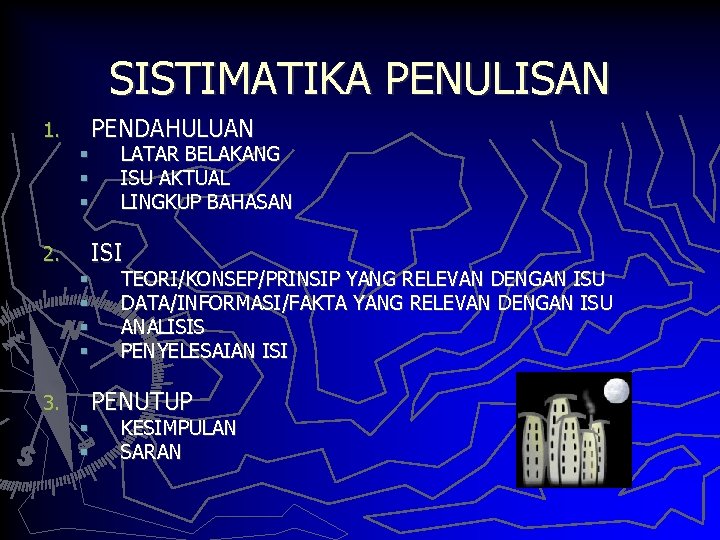 SISTIMATIKA PENULISAN PENDAHULUAN 1. § § § LATAR BELAKANG ISU AKTUAL LINGKUP BAHASAN ISI