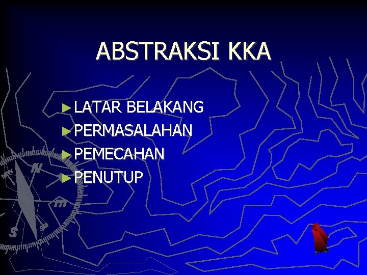 ABSTRAKSI KKA ► LATAR BELAKANG ► PERMASALAHAN ► PEMECAHAN ► PENUTUP 