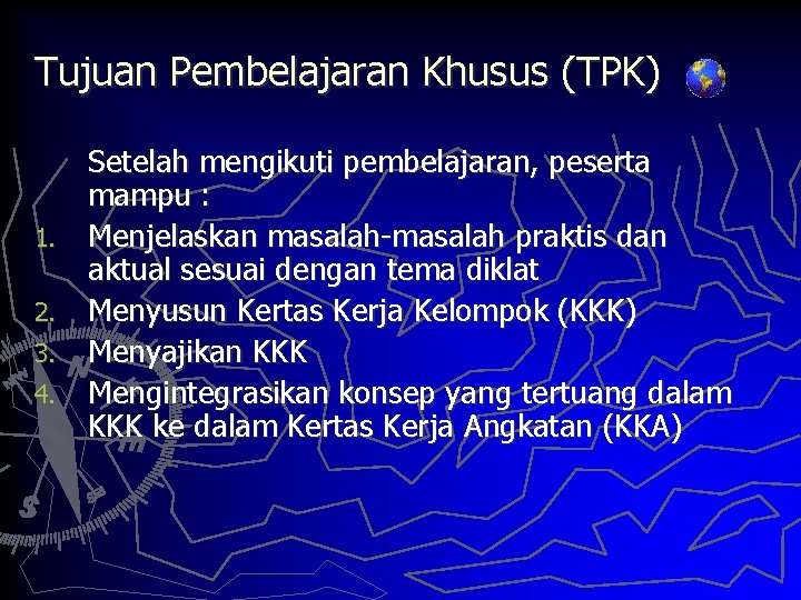 Tujuan Pembelajaran Khusus (TPK) 1. 2. 3. 4. Setelah mengikuti pembelajaran, peserta mampu :