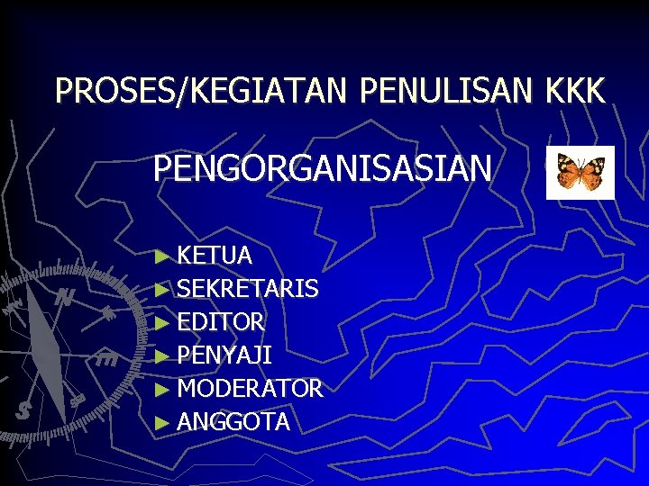 PROSES/KEGIATAN PENULISAN KKK PENGORGANISASIAN ► KETUA ► SEKRETARIS ► EDITOR ► PENYAJI ► MODERATOR