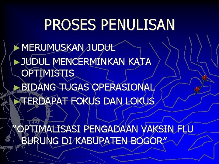 PROSES PENULISAN ► MERUMUSKAN JUDUL ► JUDUL MENCERMINKAN KATA OPTIMISTIS ► BIDANG TUGAS OPERASIONAL