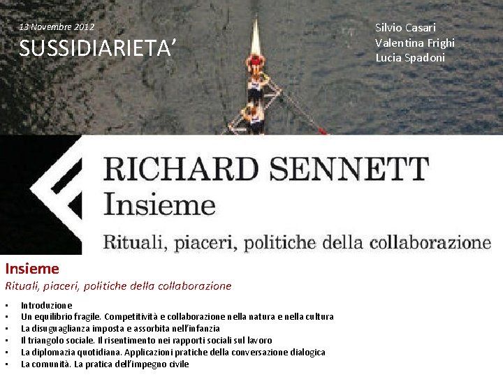 13 Novembre 2012 SUSSIDIARIETA’ Insieme Rituali, piaceri, politiche della collaborazione • • • Introduzione