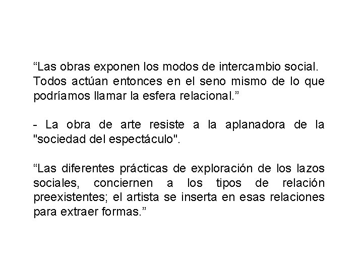 “Las obras exponen los modos de intercambio social. Todos actúan entonces en el seno