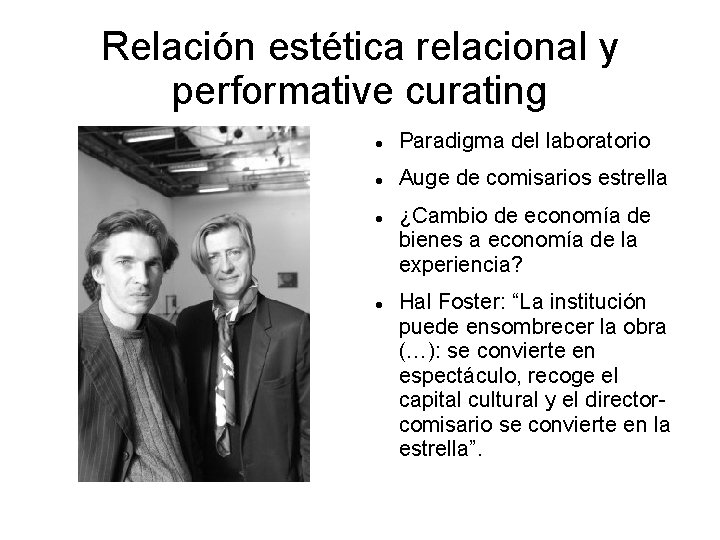 Relación estética relacional y performative curating Paradigma del laboratorio Auge de comisarios estrella ¿Cambio