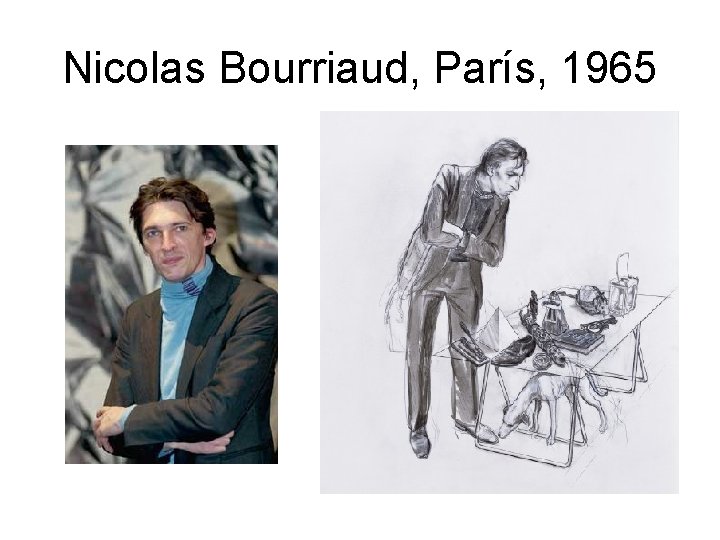 Nicolas Bourriaud, París, 1965 