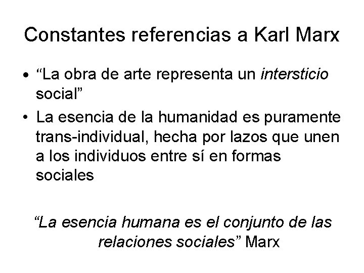 Constantes referencias a Karl Marx • “La obra de arte representa un intersticio social”