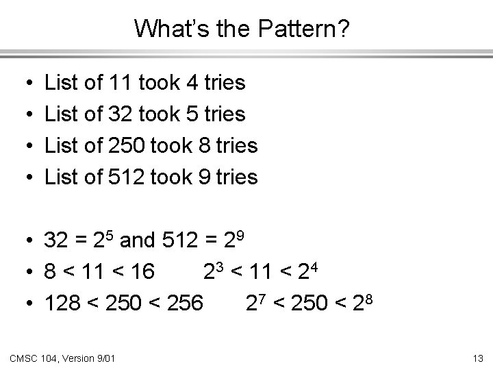 What’s the Pattern? • • List of 11 took 4 tries List of 32