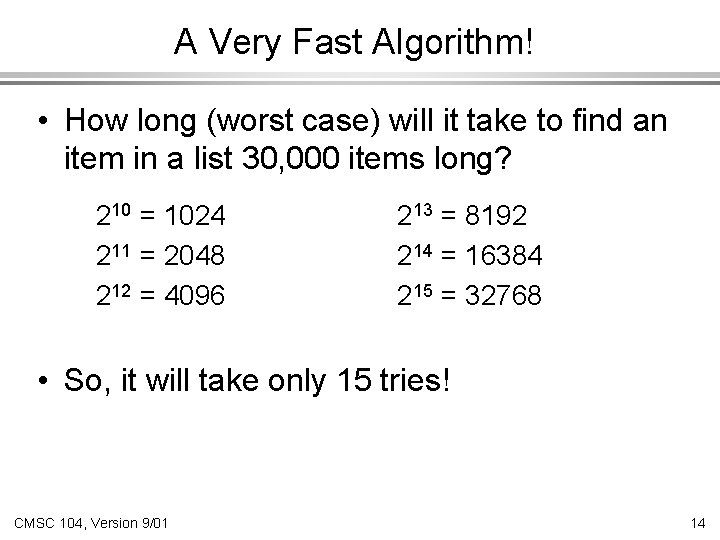 A Very Fast Algorithm! • How long (worst case) will it take to find