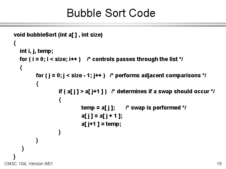 Bubble Sort Code void bubble. Sort (int a[ ] , int size) { int