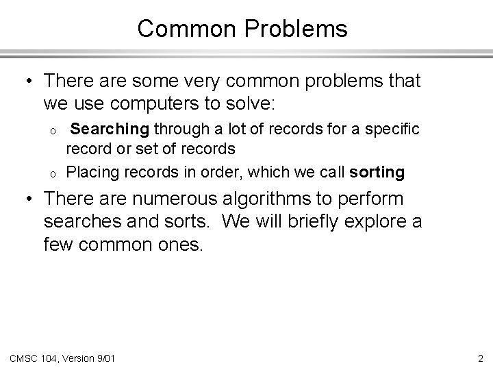 Common Problems • There are some very common problems that we use computers to