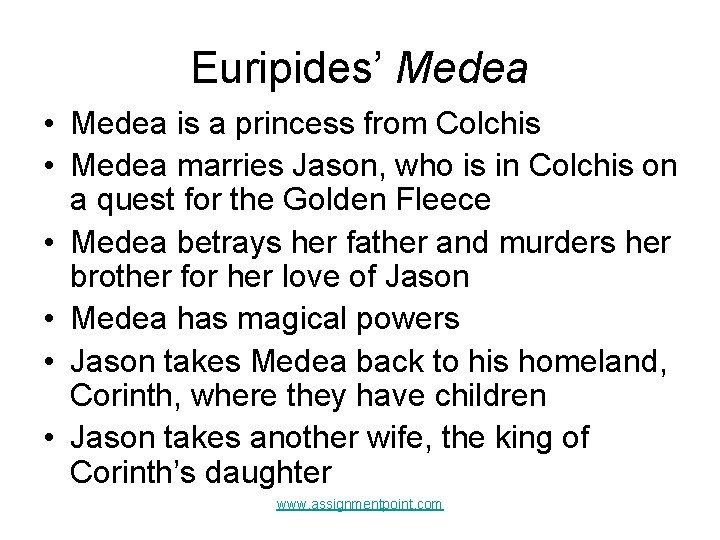 Euripides’ Medea • Medea is a princess from Colchis • Medea marries Jason, who Euripides’ Medea • Medea is a princess from Colchis • Medea marries Jason, who