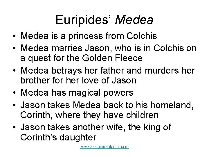 Euripides’ Medea • Medea is a princess from Colchis • Medea marries Jason, who