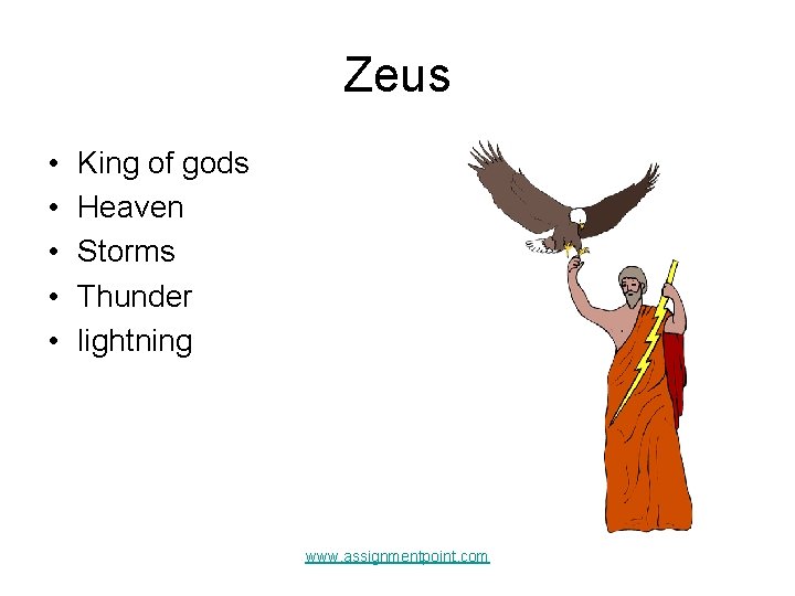 Zeus • • • King of gods Heaven Storms Thunder lightning www. assignmentpoint. com