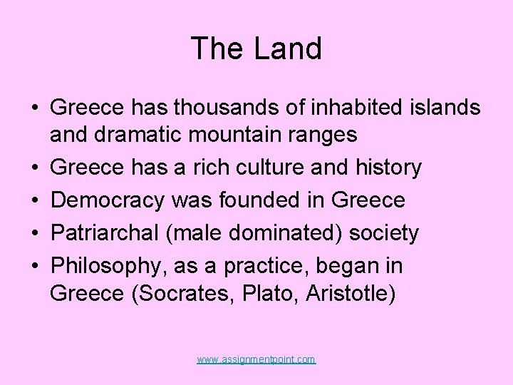 The Land • Greece has thousands of inhabited islands and dramatic mountain ranges • The Land • Greece has thousands of inhabited islands and dramatic mountain ranges •