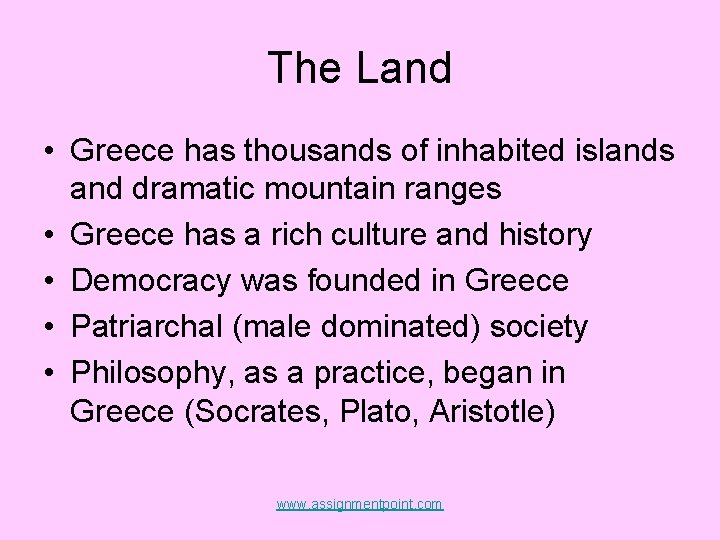 The Land • Greece has thousands of inhabited islands and dramatic mountain ranges •