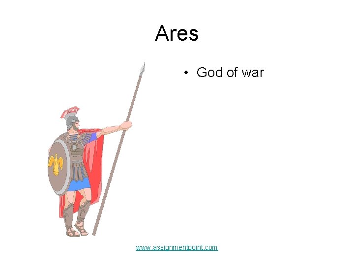 Ares • God of war www. assignmentpoint. com 