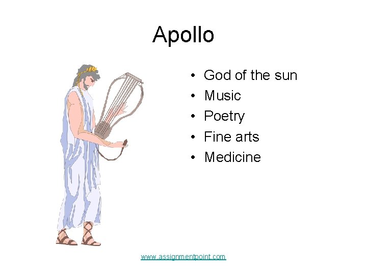 Apollo • • • God of the sun Music Poetry Fine arts Medicine www.