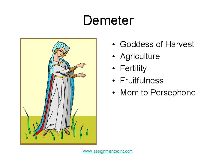 Demeter • • • Goddess of Harvest Agriculture Fertility Fruitfulness Mom to Persephone www.