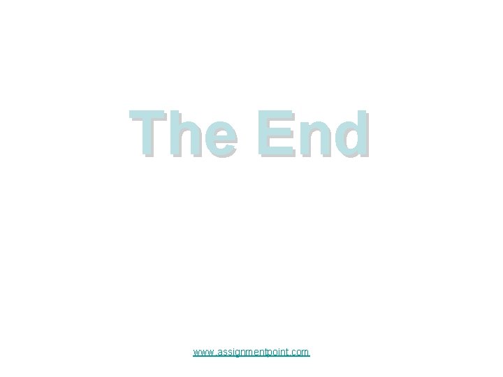 The End www. assignmentpoint. com 