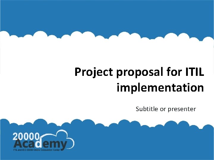 Project proposal for ITIL implementation Subtitle or presenter 