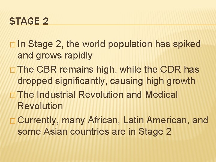 STAGE 2 � In Stage 2, the world population has spiked and grows rapidly