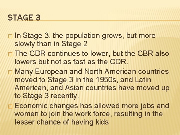 STAGE 3 � In Stage 3, the population grows, but more slowly than in