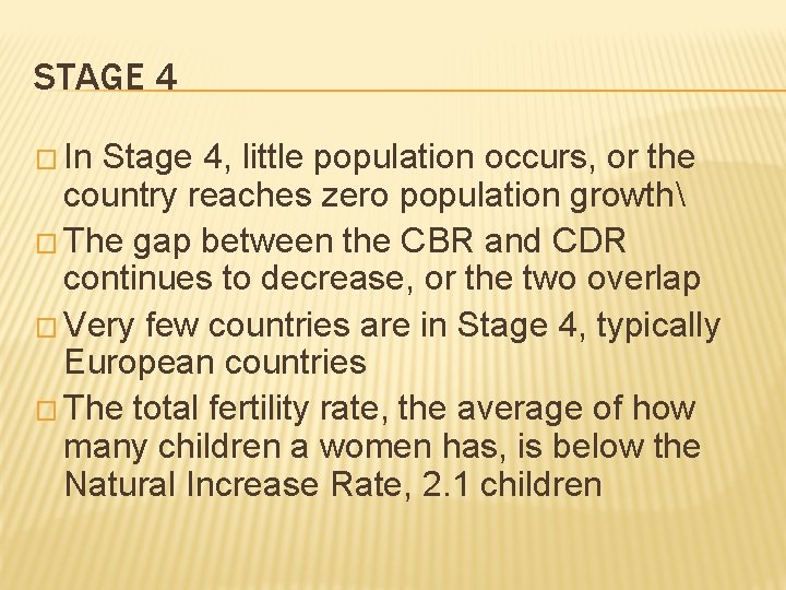 STAGE 4 � In Stage 4, little population occurs, or the country reaches zero