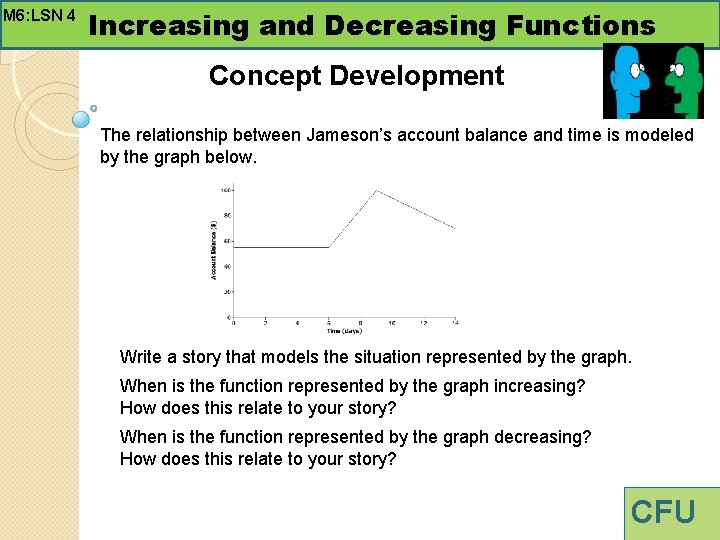 M 6: LSN 4 Increasing and Decreasing Functions Concept Development The relationship between Jameson’s