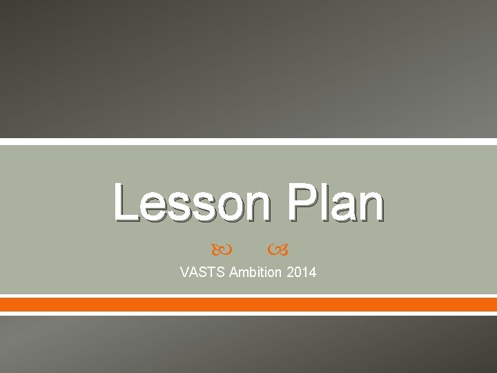 Lesson Plan VASTS Ambition 2014 
