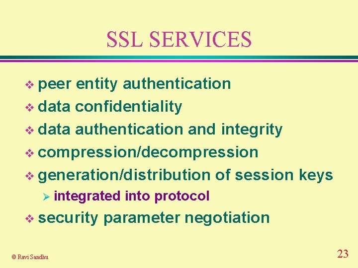 SSL SERVICES v peer entity authentication v data confidentiality v data authentication and integrity