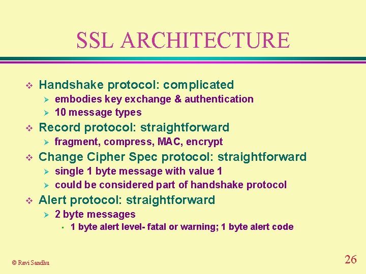 SSL ARCHITECTURE v Handshake protocol: complicated Ø Ø v Record protocol: straightforward Ø v