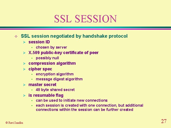 SSL SESSION v SSL session negotiated by handshake protocol Ø session ID • Ø