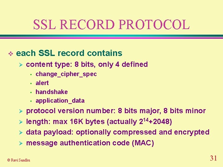 SSL RECORD PROTOCOL v each SSL record contains Ø content type: 8 bits, only