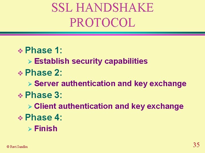 SSL HANDSHAKE PROTOCOL v Phase 1: Ø Establish v Phase 2: Ø Server v
