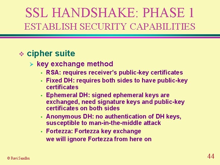 SSL HANDSHAKE: PHASE 1 ESTABLISH SECURITY CAPABILITIES v cipher suite Ø key exchange method
