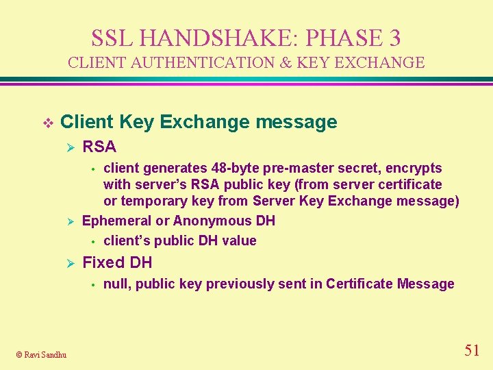 SSL HANDSHAKE: PHASE 3 CLIENT AUTHENTICATION & KEY EXCHANGE v Client Key Exchange message