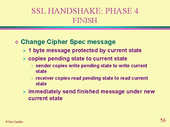 SSL HANDSHAKE: PHASE 4 FINISH v Change Cipher Spec message Ø Ø 1 byte