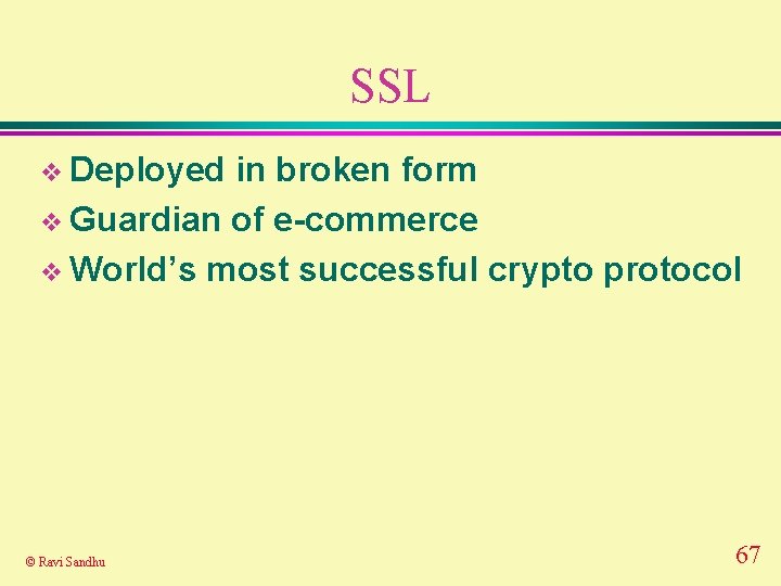 SSL v Deployed in broken form v Guardian of e-commerce v World’s most successful