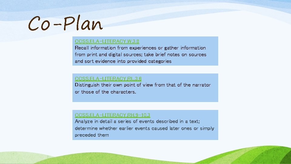 Co-Plan CCSS. ELA-LITERACY. W. 3. 8 Recall information from experiences or gather information from