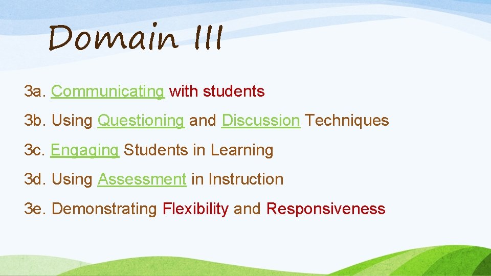 Domain III 3 a. Communicating with students 3 b. Using Questioning and Discussion Techniques