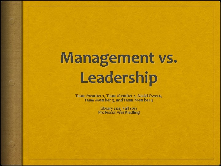 Management vs. Leadership Team Member 1, Team Member 2, David Owens, Team Member 3,