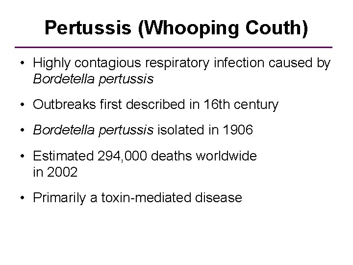 Pertussis (Whooping Couth) • Highly contagious respiratory infection caused by Bordetella pertussis • Outbreaks