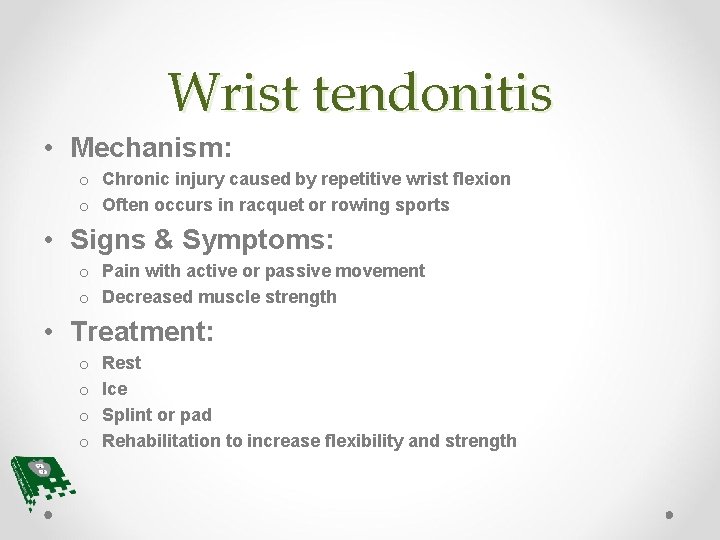 Wrist tendonitis • Mechanism: o Chronic injury caused by repetitive wrist flexion o Often