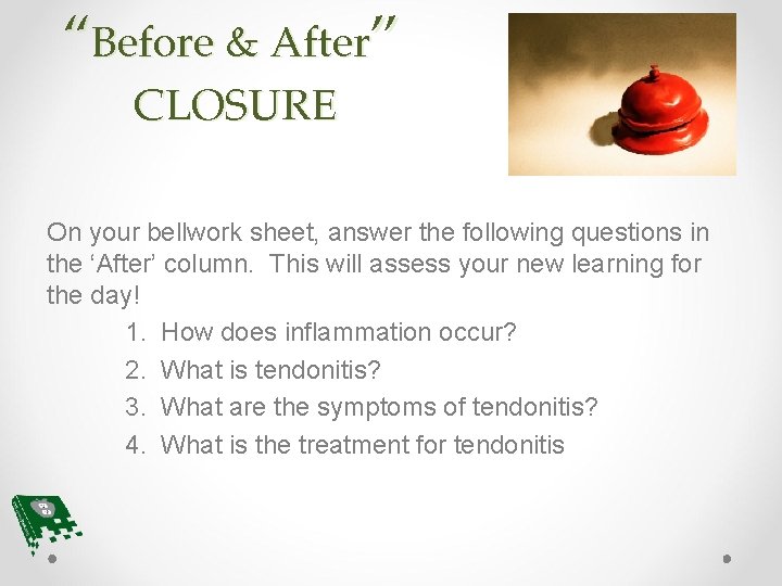 “Before & After” CLOSURE On your bellwork sheet, answer the following questions in the