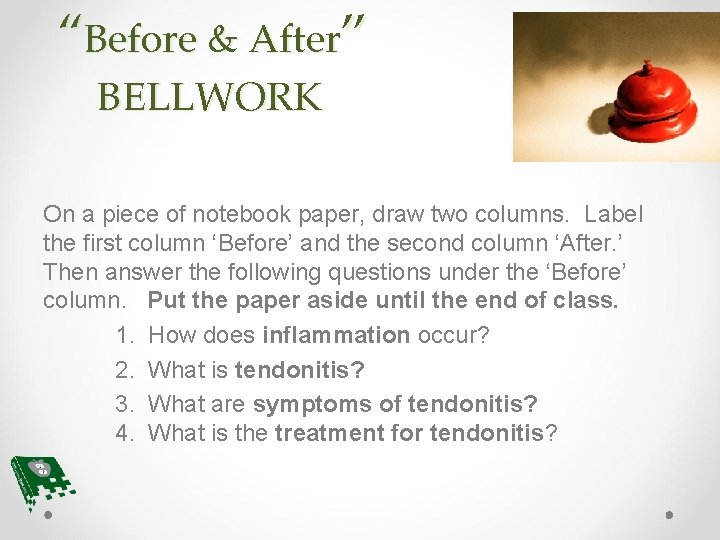 “Before & After” BELLWORK On a piece of notebook paper, draw two columns. Label