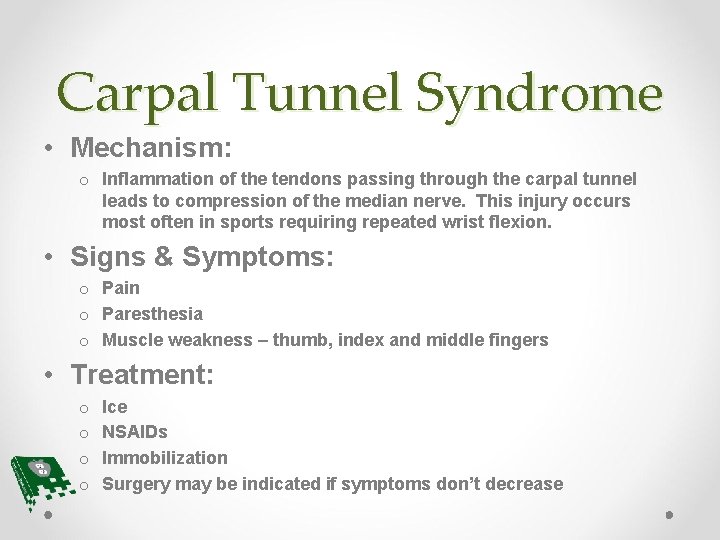 Carpal Tunnel Syndrome • Mechanism: o Inflammation of the tendons passing through the carpal