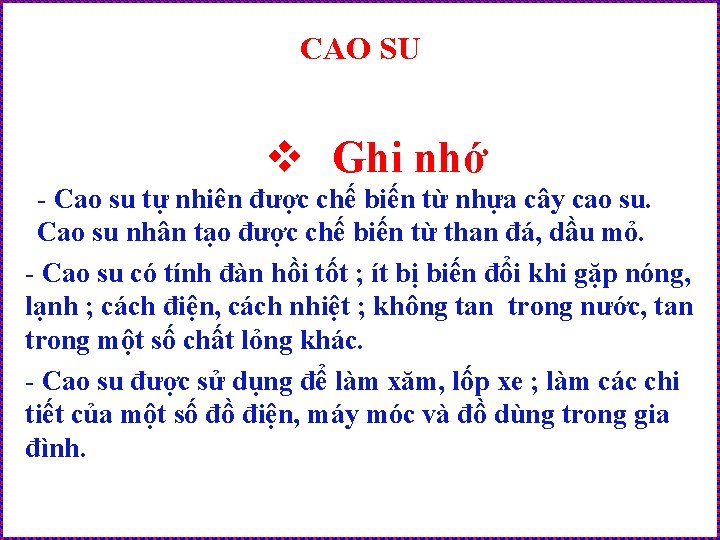 CAO SU v Ghi nhớ - Cao su tự nhiên được chế biến từ